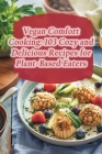 Vegan Comfort Cooking: 103 Cozy and Delicious Recipes for Plant-Based Eaters Cover Image
