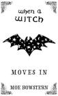 When a Witch Moves in By Moe Bowstern Cover Image