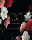 In Loving Memory Of M - Celebration Of a life Remembered - Memorial and Funeral Guest Book: Elegant Monogrammed Letter sign in for memorial service, M By Elegant Initials Cover Image