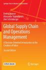 Global Supply Chain and Operations Management: A Decision-Oriented Introduction to the Creation of Value (Springer Texts in Business and Economics) By Dmitry Ivanov, Alexander Tsipoulanidis, Jörn Schönberger Cover Image