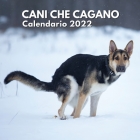 Cani Che Cagano Calendario 2022: Regali Compleanno, Natale Donna Uomo, Amica Divertenti Cover Image