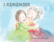 I Remember By Priscila Kumar Cover Image