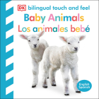 Bilingual Baby Touch and Feel: Baby Animals - Los animales bebé By DK Cover Image