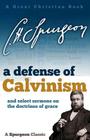 A Defense of Calvinism: and select sermons on the doctrines of grace By Michael Rotolo (Editor), Michael Rotolo (Illustrator), Charles Haddon Spurgeon Cover Image
