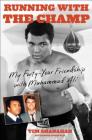 Running with the Champ: My Forty-Year Friendship with Muhammad Ali By Tim Shanahan, Chuck Crisafulli (With) Cover Image