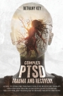 Complex PTSD Trauma and Recovery By Bethany Key Cover Image