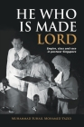 He Who Is Made Lord: Empire, Class and Race in Postwar Singapore By Muhammad Suhail Mohamed Yazid Cover Image