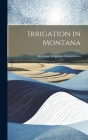 Irrigation in Montana By Montana Irrigation Commission (Created by) Cover Image