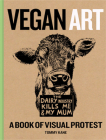 Vegan Art: A Book of Visual Protest By Tommy Kane (Editor) Cover Image