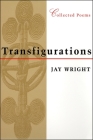 Transfigurations: Collected Poems By Jay Wright Cover Image