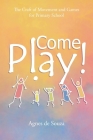 Come Play!: The Craft of Movement and Games for Primary School Cover Image