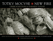 Totkv Mocvse/New Fire: Creek Folktales By Earnest Gouge, Jack B. Martin (Editor), Margaret McKane Mauldin (Editor) Cover Image