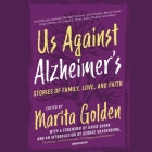 Us Against Alzheimer's: Stories of Family, Love, and Faith By Marita Golden, George Vradenburg (Introduction by), David Shenk (Foreword by) Cover Image