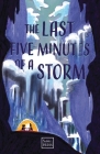 The Last Five Minutes of a Storm By Paula Dias Garcia (Editor), Sam Agar (Editor), Marc Clohessy (Editor) Cover Image