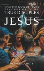How the Book of James Teaches Us To Be True Disciples of Jesus By Dyron Daughrity Cover Image