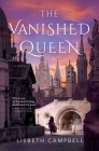 The Vanished Queen By Lisbeth Campbell Cover Image