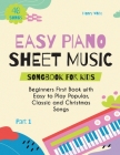 Easy Piano Sheet Music Songbook for Kids: Beginners First Book with Easy to Play Popular, Classic and Christmas Songs 40 Songs Part 1 Cover Image