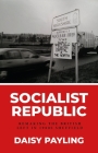 The Socialist Republic of South Yorkshire: Municipal Politics of the Left in 1980s Britain  Cover Image