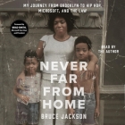 Never Far from Home: My Journey from Brooklyn to Hip Hop, Microsoft, and the Law By Bruce Jackson, Bruce Jackson (Read by) Cover Image