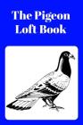 The Pigeon Loft Book: Racing and Breeding Loft Book with Blue Cover By Sunny Days Prints Cover Image