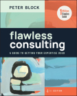 Flawless Consulting: A Guide to Getting Your Expertise Used By Peter Block Cover Image