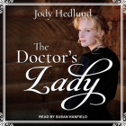 The Doctor's Lady Lib/E By Jody Hedlund, Susan Hanfield (Read by) Cover Image