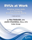 RVUs at Work: Relative Value Units in a Changing Reimbursement World, 3rd Edition Cover Image