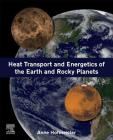 Heat Transport and Energetics of the Earth and Rocky Planets By Anne Hofmeister Cover Image