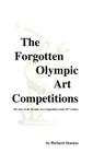 The Forgotten Olympic Art Competitions By Richard Stanton Cover Image