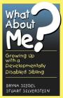 What About Me?: Growing Up With A Developmentally Disabled Sibling By Bryna Siegel, Stuart Silverstein Cover Image