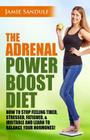The Adrenal Reset Power Boost Diet: How to Stop Feeling Tired, Stressed, Fatigued & Irritable and Learn to Balance Your Hormones! Cover Image