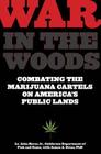 War in the Woods: Combating The Marijuana Cartels On America's Public Lands By John Nores, James Swan Cover Image