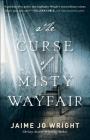 The Curse of Misty Wayfair By Jaime Jo Wright Cover Image