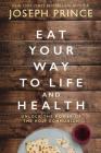 Eat Your Way to Life and Health: Unlock the Power of the Holy Communion By Joseph Prince Cover Image