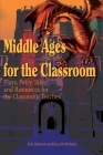 Middle Ages for the Classroom: Plays, Fairy Tales and Resources for the Classroom Teacher By Eric Burnett Cover Image