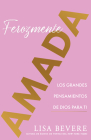 Ferozmente Amada: Los Grandes Pensamientos de Dios Para Ti (Spanish Language Edition, Fiercely Loved (Spanish)) By Lisa Bevere Cover Image