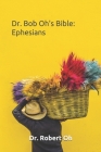 Dr. Bob Oh's Bible: Ephesians Cover Image