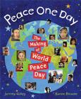 Peace One Day: How September 21 Became World Peace Day By Jeremy Gilley Cover Image