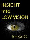 Insight into Low Vision By Terri Cyr Od Cover Image