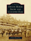 Devon Horse Show and Country Fair (Images of America) By Charlene Keller Fullmer, Kathryn Elizabeth Brown Cover Image