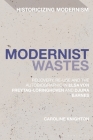 Modernist Wastes: Recovery, Re-Use and the Autobiographic in Elsa von-Freytag-Lorighoven and Djuna Barnes (Historicizing Modernism) By Caroline Knighton Cover Image