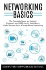 Networking Basics: The Complete Guide on Network Protocols and OSI Model. Includes a Useful Section about Wireless Home Networking Cover Image