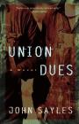 Union Dues: A Novel By John Sayles Cover Image