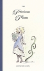 The Precious Plum By Jennifer Horn, Jennifer Horn (Illustrator) Cover Image