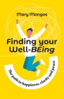 Finding Your Well-BEing: The path to happiness, clarity and peace By Mary Mangos Cover Image