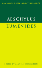 Eumenides (Cambridge Greek and Latin Classics) By Aeschylus, Alan H. Sommerstein (Editor) Cover Image