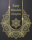 Easy Mandala Coloring Book: Easy mandala coloring book This collection of beautiful Mandala designs, will captivate and excite colorists of all ag By Rebecca Jones Cover Image