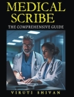 Medical Scribe - The Comprehensive Guide Cover Image