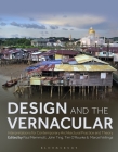 Design and the Vernacular: Interpretations for Contemporary Architectural Practice and Theory By Paul Memmott (Editor), John Ting (Editor), Tim O'Rourke (Editor) Cover Image