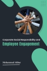 Corporate Social Responsibility and Employee Engagement By Mohammed Akbar Cover Image